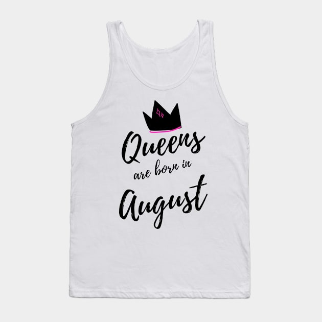 Queens are Born in August. Happy Birthday! Tank Top by That Cheeky Tee